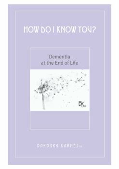 Pamphlet How Do I Know You? Dementia at the End of Life Book