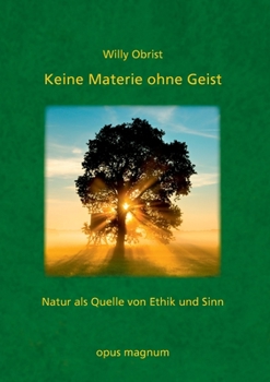 Paperback Keine Materie ohne Geist: Natur als Quelle von Ethik und Sinn [German] Book