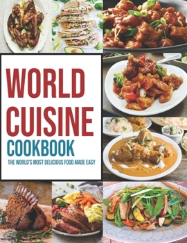 Paperback World Cuisine Cookbook: The World's Most Delicious Food Made Easy Book