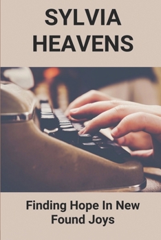 Paperback Sylvia Heavens: Finding Hope In New Found Joys: Husband Of Sylvia Book