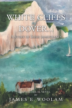 Paperback White Cliffs of Dover...: A Story of Irish Immigrants Book