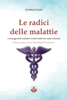 Le radici delle malattie: I messaggi delle malattie rivelati dalle loro radici ebraiche