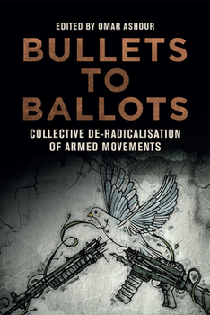 Paperback Bullets to Ballots: Collective De-Radicalisation of Armed Movements Book