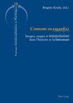Paperback L'ennemi en regard(s): Images, usages et interprétations dans l'histoire et la littérature [French] Book