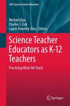Hardcover Science Teacher Educators as K-12 Teachers: Practicing What We Teach Book