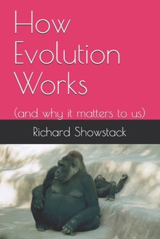 Paperback How Evolution Works: (and why it matters to us) Book