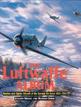 Hardcover The Luftwaffe Album - Bomber and Fighter Aircraft of the German Air Force 1933 - 1945 Book
