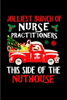 Paperback Jolliest bunch of nurse practitioners this side of the nuthouse: Nurse Practitioner Notebook journal Diary Cute funny humorous blank lined notebook Gi Book