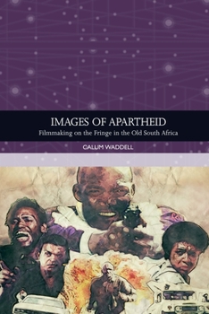 Paperback Images of Apartheid: Filmmaking on the Fringe in the Old South Africa Book