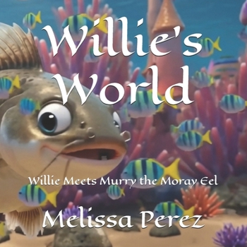 Willie's World: Willie Meets Murry the Moray Eel