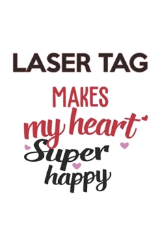 Paperback Laser tag Makes My Heart Super Happy Laser tag Lovers Laser tag Obsessed Notebook A beautiful: Lined Notebook / Journal Gift,, 120 Pages, 6 x 9 inches Book