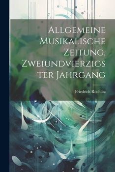 Paperback Allgemeine Musikalische Zeitung, Zweiundvierzigster Jahrgang [German] Book