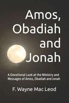 Amos, Obadiah, and Jonah : Messages of God's Justice and Mercy