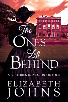 The Ones Left Behind: A Traditional Regency Romance (Brethren in Arms) - Book #4 of the Brethren in Arms