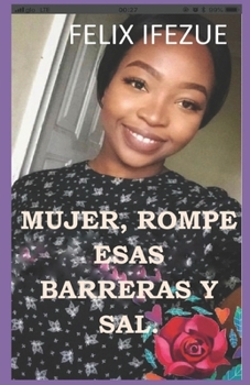 Paperback Mujer, Rompe Esas Barreras Y Sal. [Spanish] Book