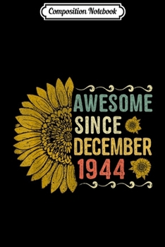 Paperback Composition Notebook: Awesome December 1944 Sunflower 75th Birthday Gifts Journal/Notebook Blank Lined Ruled 6x9 100 Pages Book