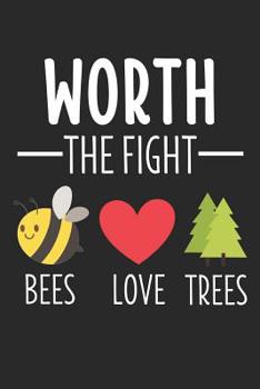 Worth The Fight Bees Love Trees: 6 x 9 Squared Notebook for Global Warming & Earth Fans