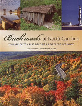 Paperback Backroads of North Carolina: Your Guide to Great Day Trips & Weekend Getaways Book