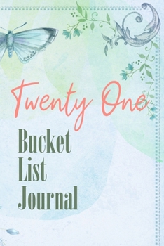 Twenty One Bucket List Journal: 100 Bucket List Guided Journal Gift For 21th Birthday For Girls And Women Turning 21 Years Old