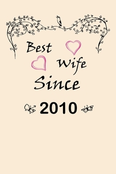 Best Wife Since  2010  Journal Couples Gift: White Lined Notebook / Journal/ Dairy/ planner  couples Gift for valentines day, 200 Pages, 6x9, Soft Cover, Matte Finish