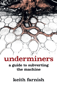 Paperback Underminers: A Guide to Subverting the Machine Book