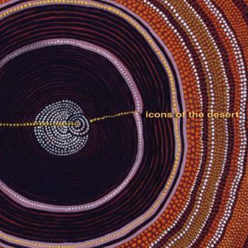 Hardcover Icons of the Desert: Early Aboriginal Paintings from Papunya [With Supplement] Book