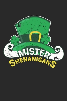 Paperback Mister Shenanigans: Mister Shenanigans Notebook / Journal / Diary / Music Playlist Great Gift for Irish or any other occasion. 110 Pages 6 Book