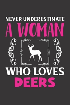 Never Underestimate A Woman Who Loves Deers: Deers Lovers Girl Women Dot Grid Journal Notebook 6x9 120 Pages