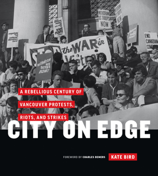 Hardcover City on Edge: A Rebellious Century of Vancouver Protests, Riots, and Strikes Book
