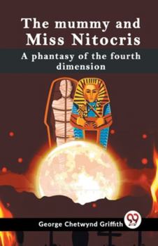 Paperback The Mummy And Miss Nitocris A Phantasy Of The Fourth Dimension Book