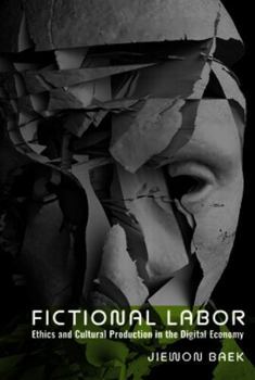 Hardcover Fictional Labor: Ethics and Cultural Production in the Digital Economy Book