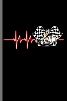 Paperback Go Kart Heartbeat: Go Kart Racing Auto Racers Karting Automotive Drifting Drag Racer Go Kart Racer Heartbeat Gift (6"x9") Dot Grid notebo Book