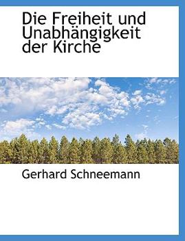 Paperback Die Freiheit Und Unabh Ngigkeit Der Kirche [German] [Large Print] Book