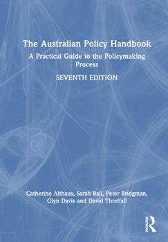 Hardcover The Australian Policy Handbook: A Practical Guide to the Policymaking Process Book