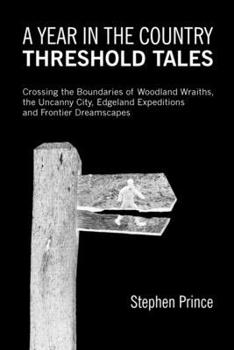 Paperback A Year In The Country: Threshold Tales: Crossing the Boundaries of Woodland Wraiths, the Uncanny City, Edgeland Expeditions and Frontier Dreamscapes Book