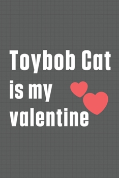 Toybob Cat is my valentine: For Toybob Cat Fans