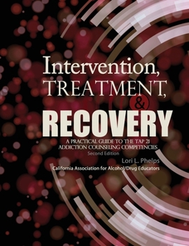 Paperback Intervention Treatment and Recovery: A Practical Guide to the Tap 21 Addiction Counseling Competencies Book