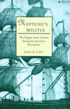 Hardcover Neptune's Militia: The Frigate South Carolina During the American Revolution Book