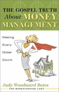 Paperback The Gospel Truth About Money Management: Making Every Dollar Count Book