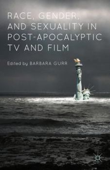 Hardcover Race, Gender, and Sexuality in Post-Apocalyptic TV and Film Book