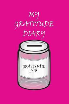 My Gratitude Diary: Pink Cover - Gratitude day by day book for you to add your thanks and more