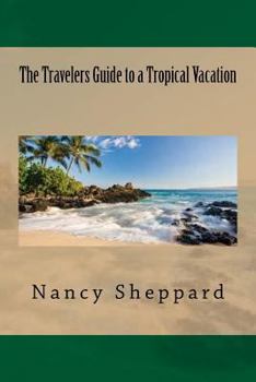 Paperback The Travelers Guide to a Tropical Vacation Book