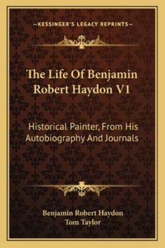 Paperback The Life Of Benjamin Robert Haydon V1: Historical Painter, From His Autobiography And Journals Book