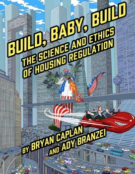 Paperback Build, Baby, Build: The Science and Ethics of Housing Regulation Book