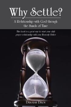 Paperback Why Settle?: A Relationship with God Through the Sands of Time Book