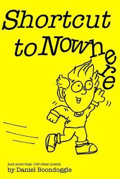 Paperback Shortcut to Nowhere: And more than 100 other poems Book
