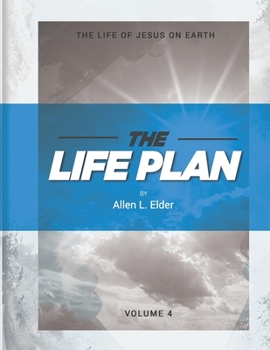 Paperback The LIFE Plan Volume Four: The Life of Jesus on Earth Book