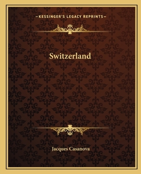 Memoirs of Casanova, Vol 14: Switzerland - Book #14 of the Memoirs of Casanova