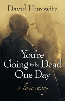 Hardcover You're Going to Be Dead One Day: A Love Story Book
