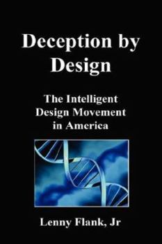 Hardcover Deception by Design: The Intelligent Design Movement in America Book